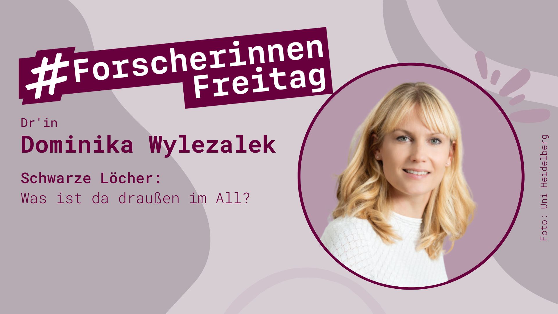 Grafik mit der Aufschrift "ForscherinnenFreitag - Dr'in Dominika Wylezalek, Schwarze Löcher: Was ist da draußen im All?" und einen Foto von Dr'in Wylezalek
