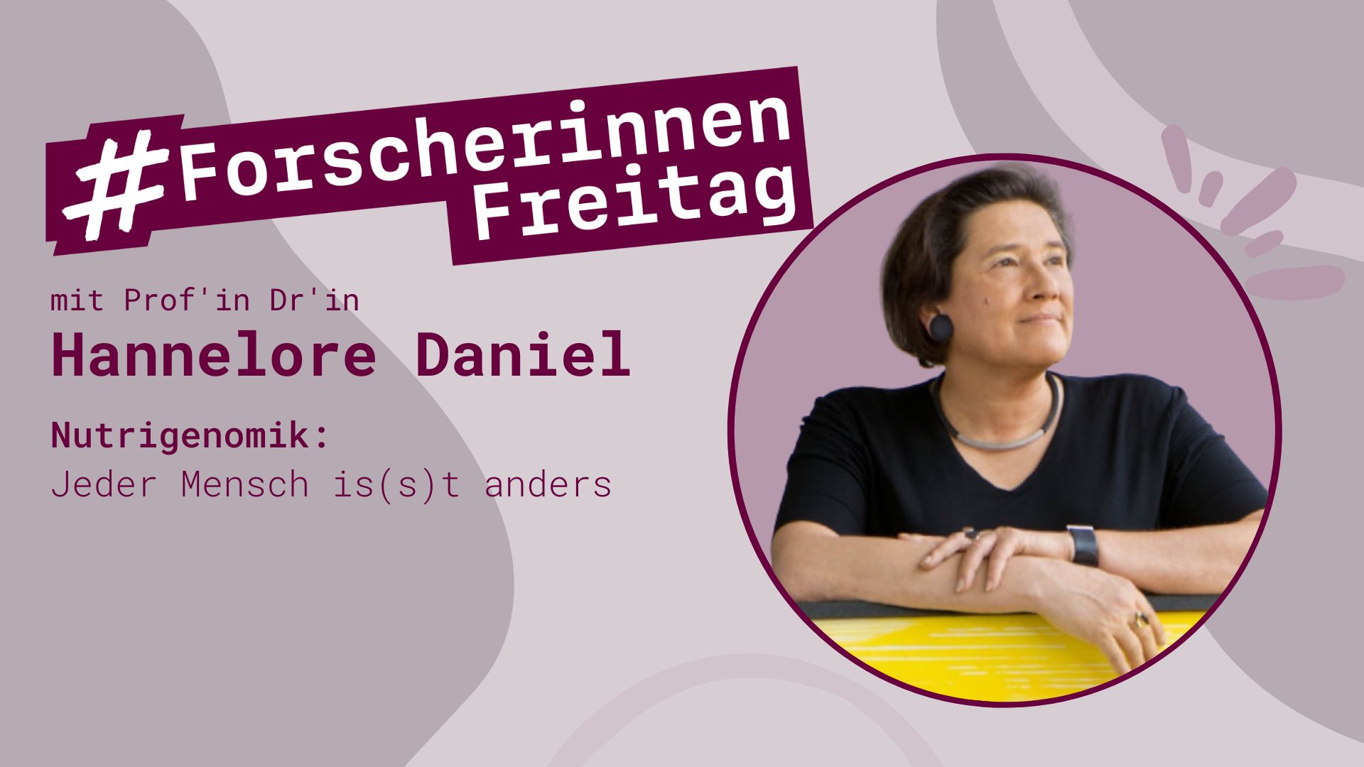 Grafik mit der Aufschrift "ForscherinnenFreitag mit Prof'in Dr'in Hannelore Daniel. Nutrigenomik: Jeder Mensch is(s)t anders"
