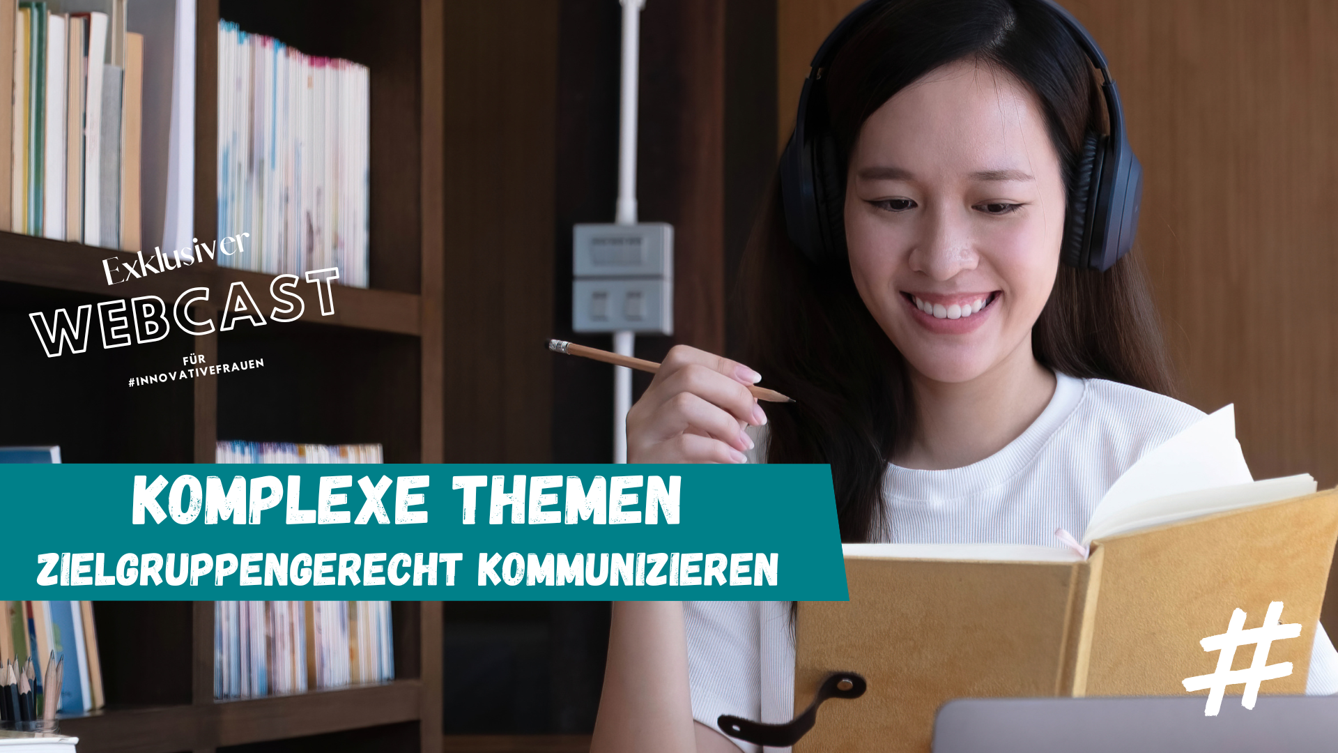 Foto von einer Frau, die in ein Notizbuch schreibt und der Aufschrift "Komplexe Themen zielgruppengerecht kommunizieren"
