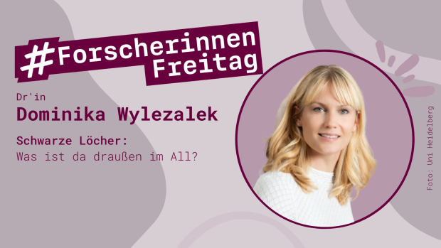 Grafik mit der Aufschrift "ForscherinnenFreitag - Dr'in Dominika Wylezalek, Schwarze Löcher: Was ist da draußen im All?" und einen Foto von Dr'in Wylezalek