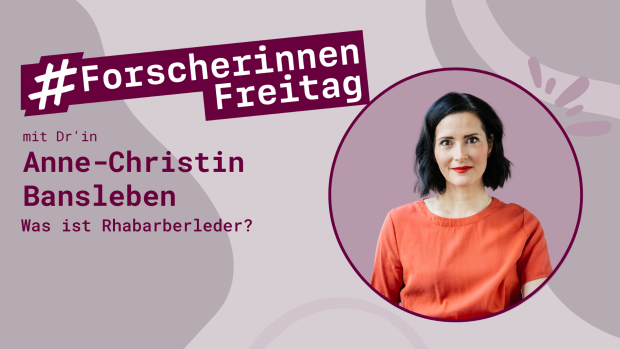 Grafik mit einem Porträt von Anne-Christin Bansleben und der Aufschrift #ForscherinnenFreitag - Was ist Rhabarberleder?